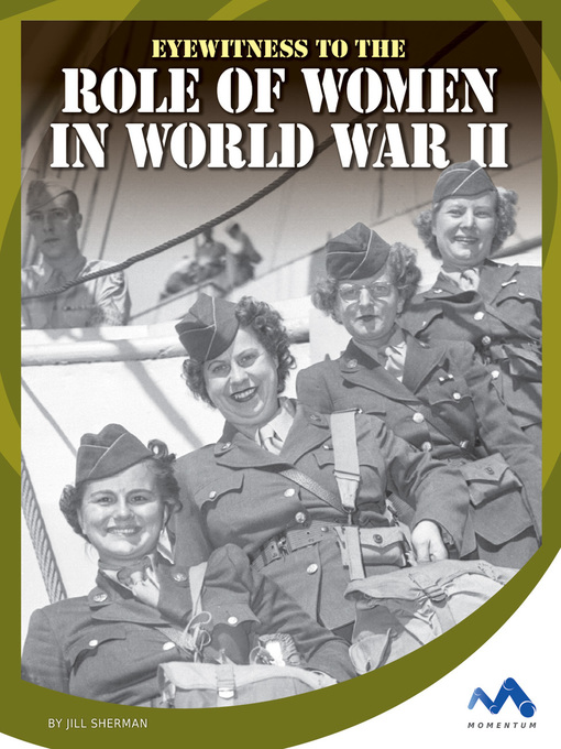 Title details for Eyewitness to the Role of Women in World War II by Jill Sherman - Available